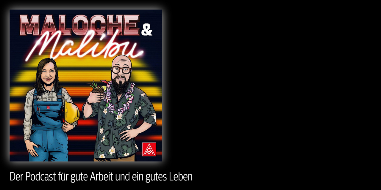 Maloche und Malibu